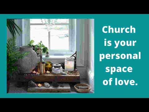 Church Is Your Personal Space of Love