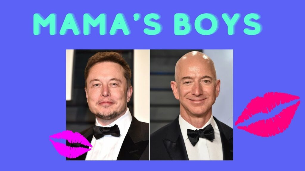 Elon Musk and Jeff Bezos are Mama’s Boys!