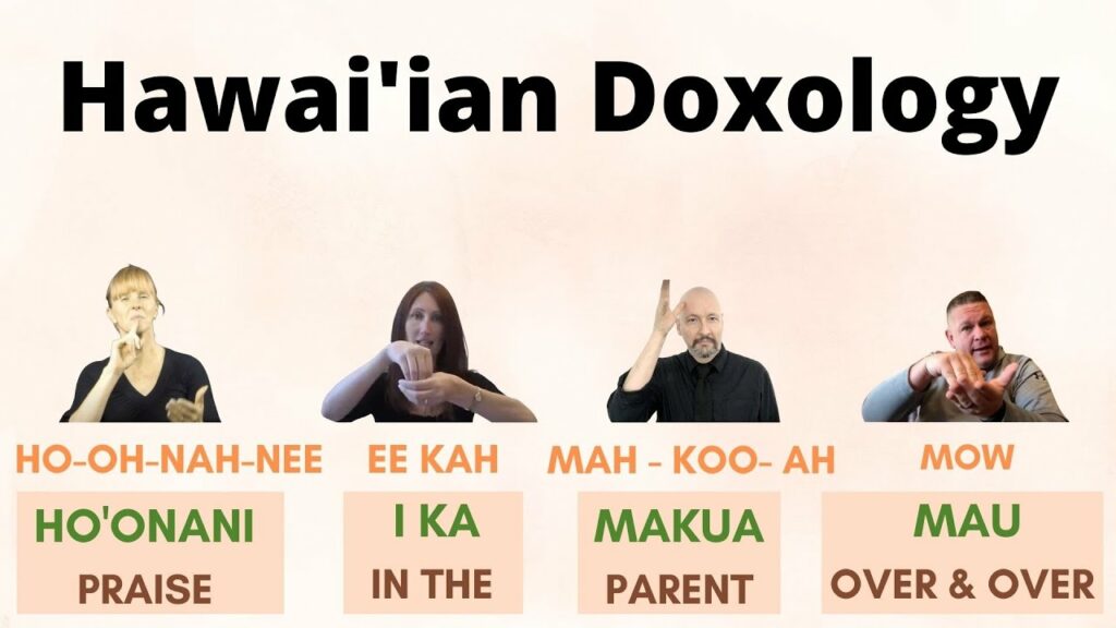 How to say “Praise God from whom all blessings flow” in Hawai’ian and ASL?