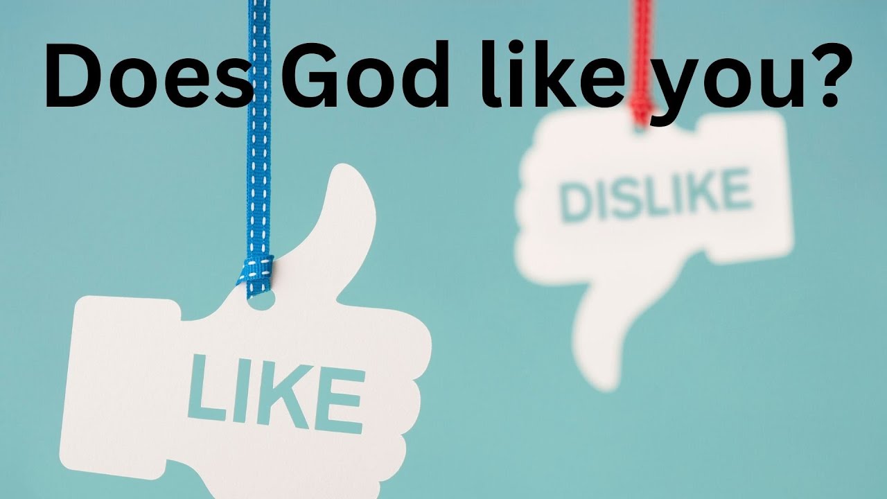 Does God "Like" You?