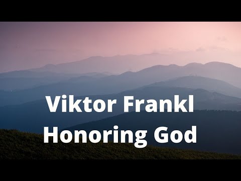 Viktor Frankl: How Your Life Brings Honor to God