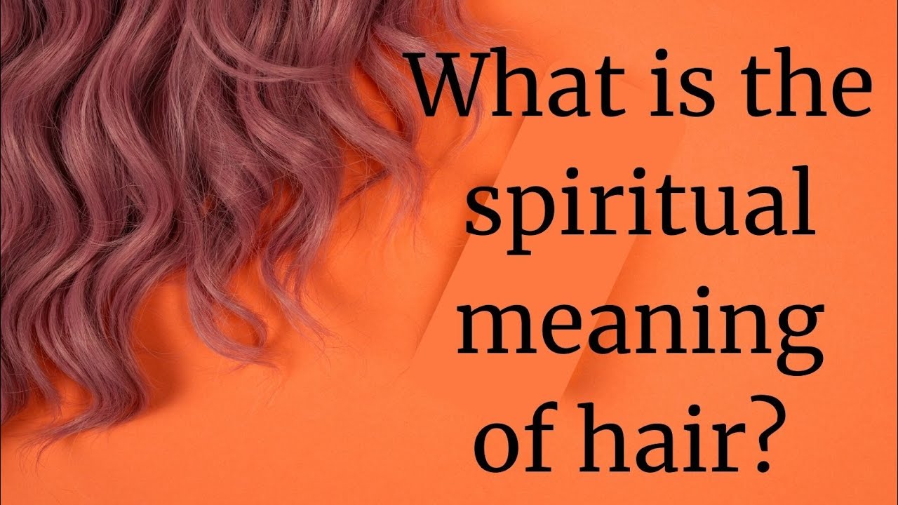 72-spiritual-meaning-of-hair-in-dreams-interpretation