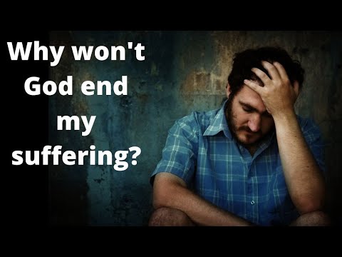 Why Won’t God End Suffering?