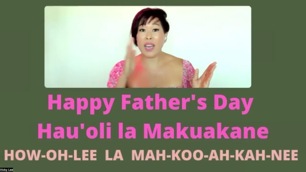 How to say “Happy Father’s Day” in Hawai’ian and ASL?
