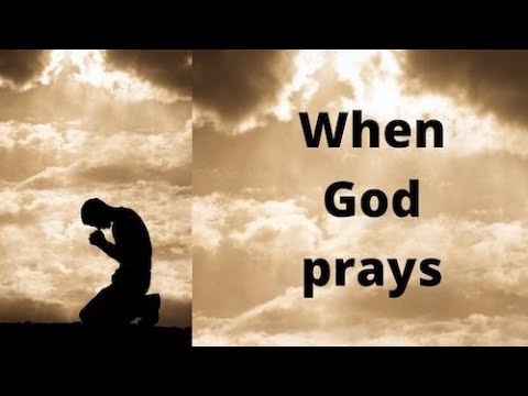 Does God Pray? A True Story